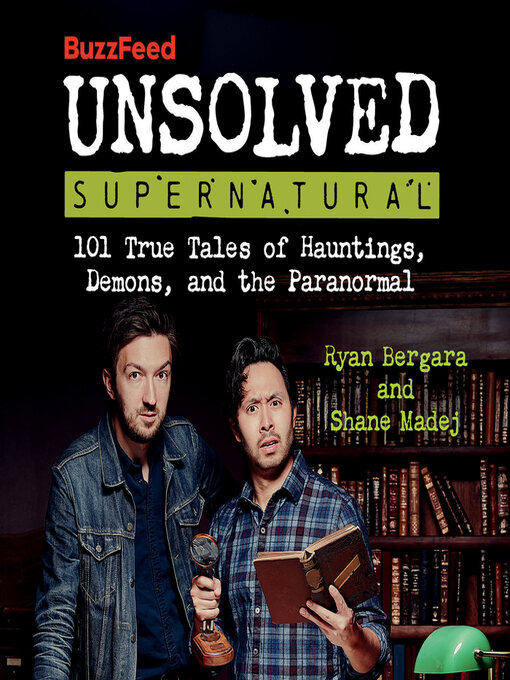 Title details for BuzzFeed Unsolved Supernatural by Ryan Bergara - Available